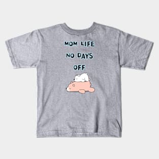 mom life no days off Kids T-Shirt